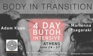 &#039;&#039;Body In Transition&#039;&#039; 4ημερο Βutoh Intensive με τους Adam Koan και Μαριάννα Τσαγκαράκη